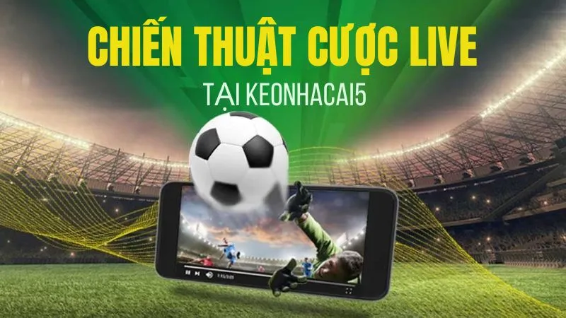 chien thuat cuoc live tai keonhacai5